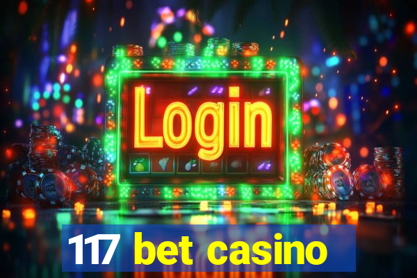 117 bet casino